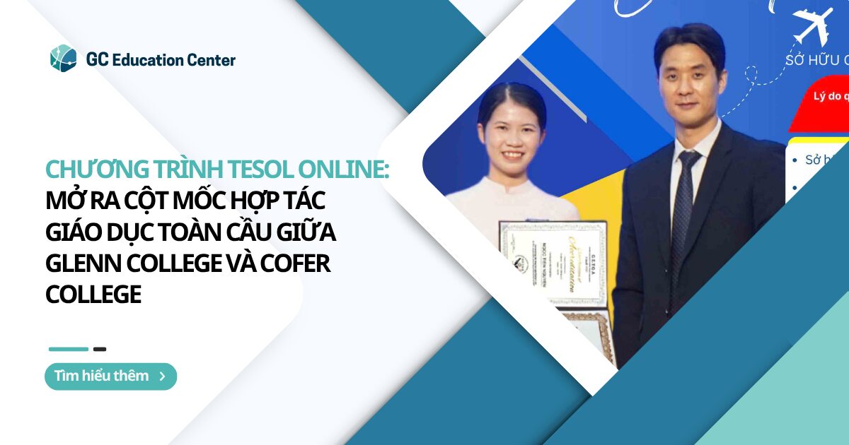 Chương trình TESOL trực tuyến – Cột mốc hợp tác giáo dục toàn cầu giữa Glen College và Cofer College