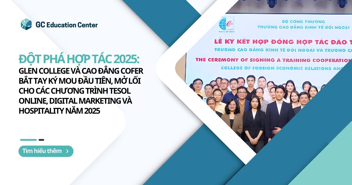 Đột Phá Hợp Tác 2025: Glen College & Cao Đẳng Cofer Ký MoU Mở Lối Cho TESOL, Digital Marketing, Hospitality
