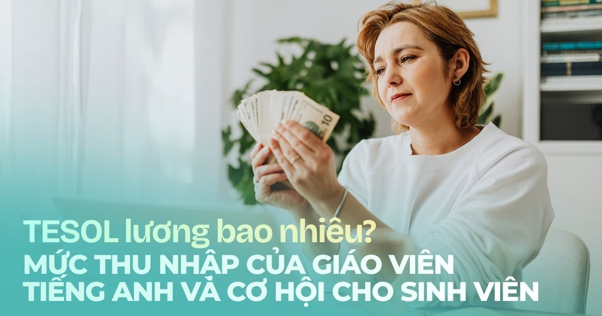 TESOL lương bao nhiêu Mức thu nhập của giáo viên tiếng Anh và cơ hội cho sinh viên