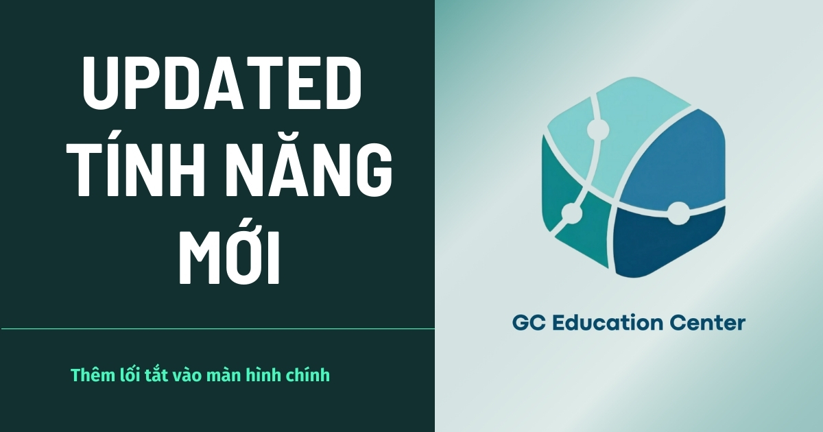 Updated tính năng mới - GC Education Center